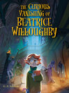 Cover image for The Curious Vanishing of Beatrice Willoughby